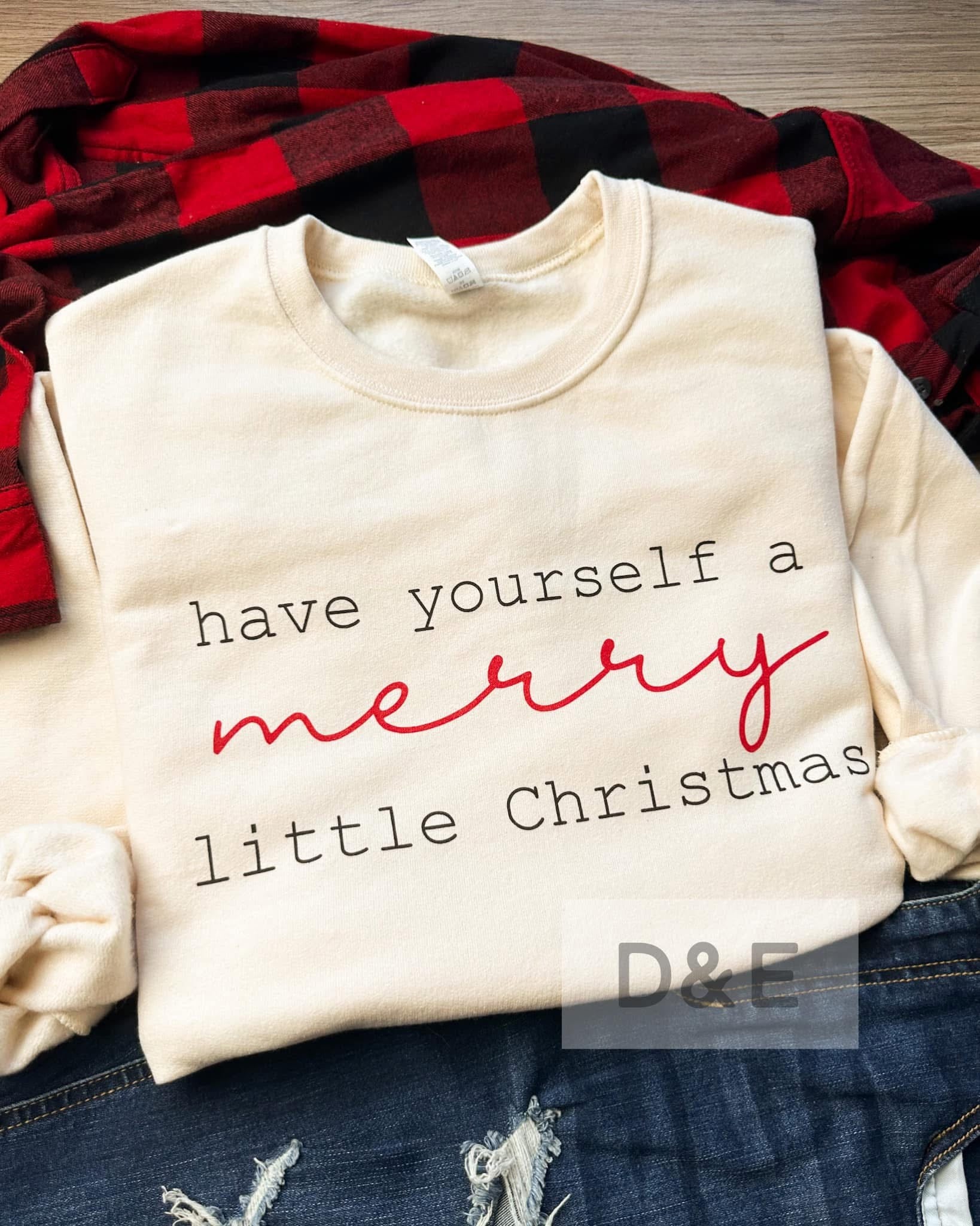 Have Yourself A Merry Little Christmas Sweatshirt